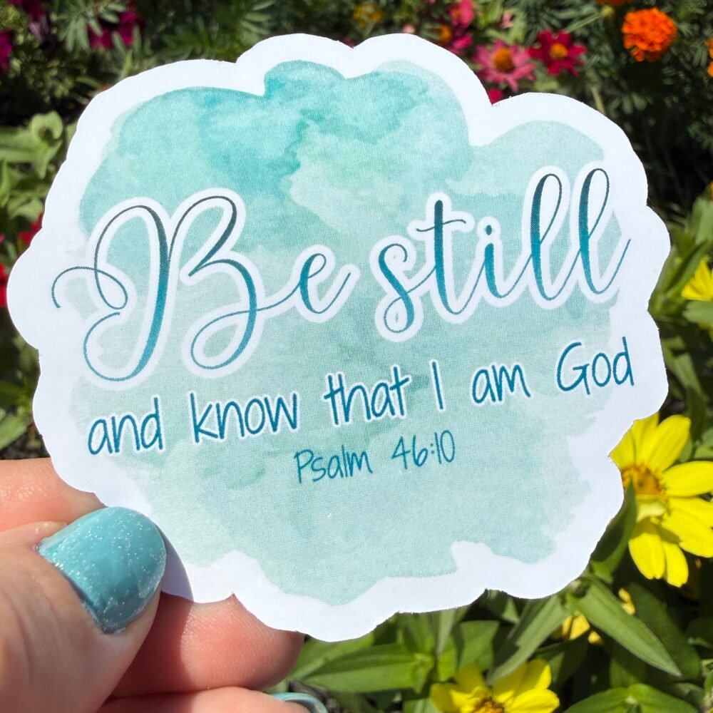 Be Still and Know That I Am God Psalm 46:10 Sticker