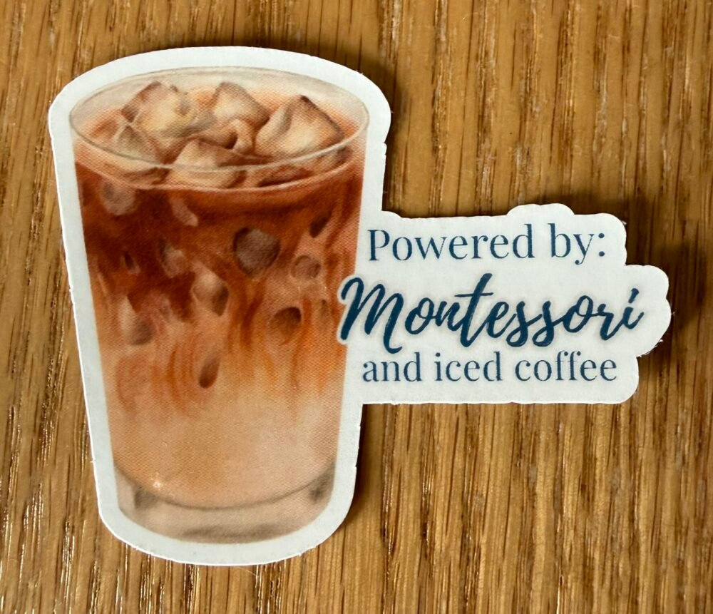 Powered by Montessori and Iced Coffee Sticker