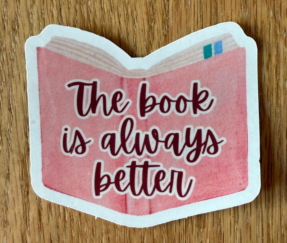 The Book is Always Better Sticker