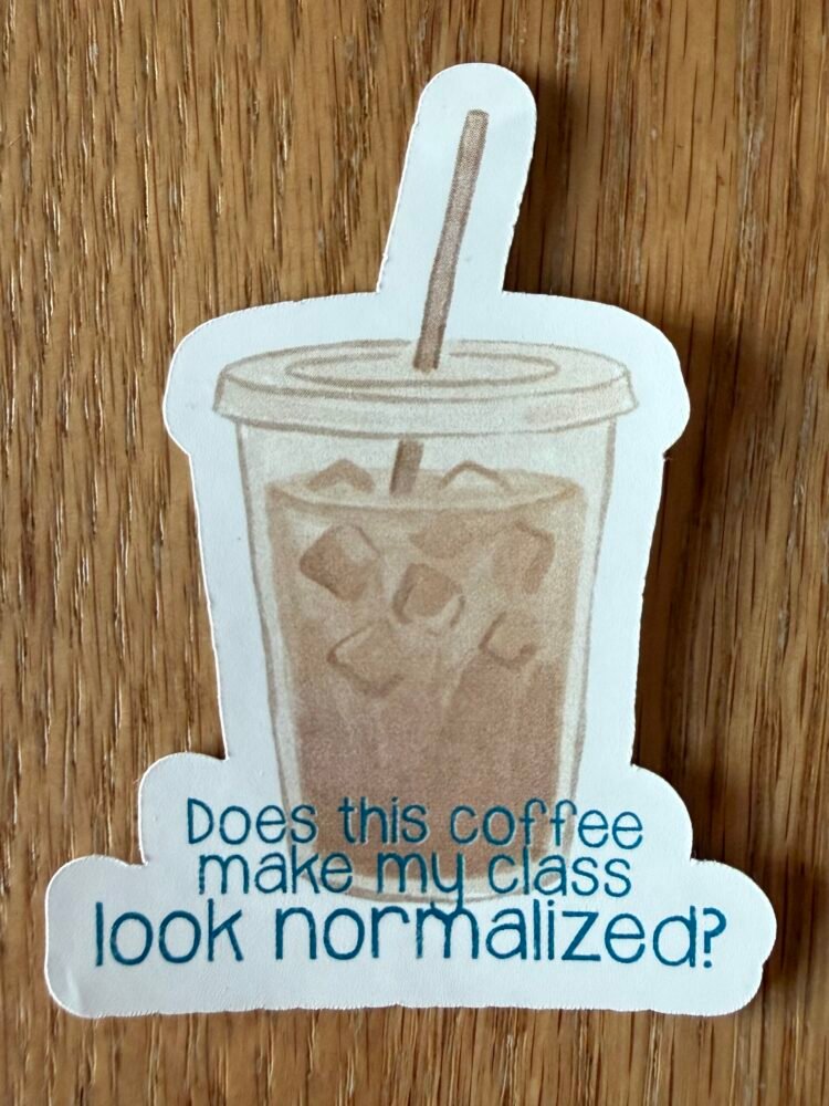 Does This Coffee Make My Class Look Normalized Sticker