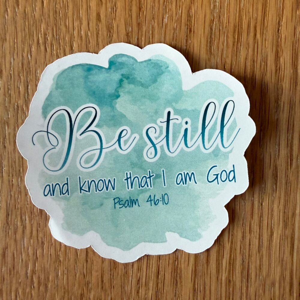 Be Still and Know that I am God Psalm 46:10 Sticker