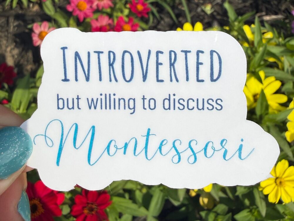 Introverted But Willing to Discuss Montessori Sticker