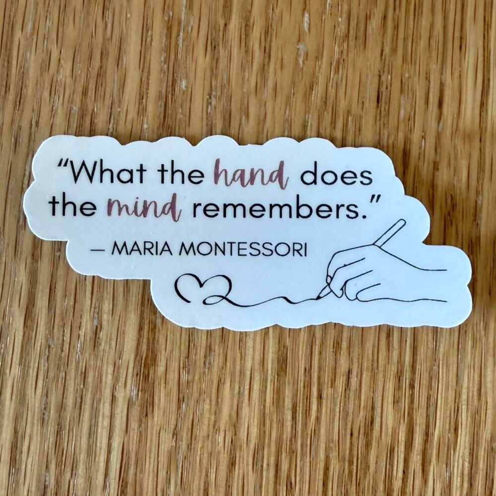 What the hand does the mind remembers Maria Montessori Sticker